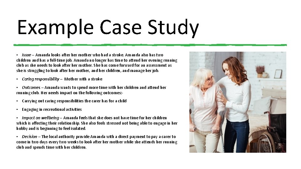 Example Case Study • Issue – Amanda looks after her mother who had a
