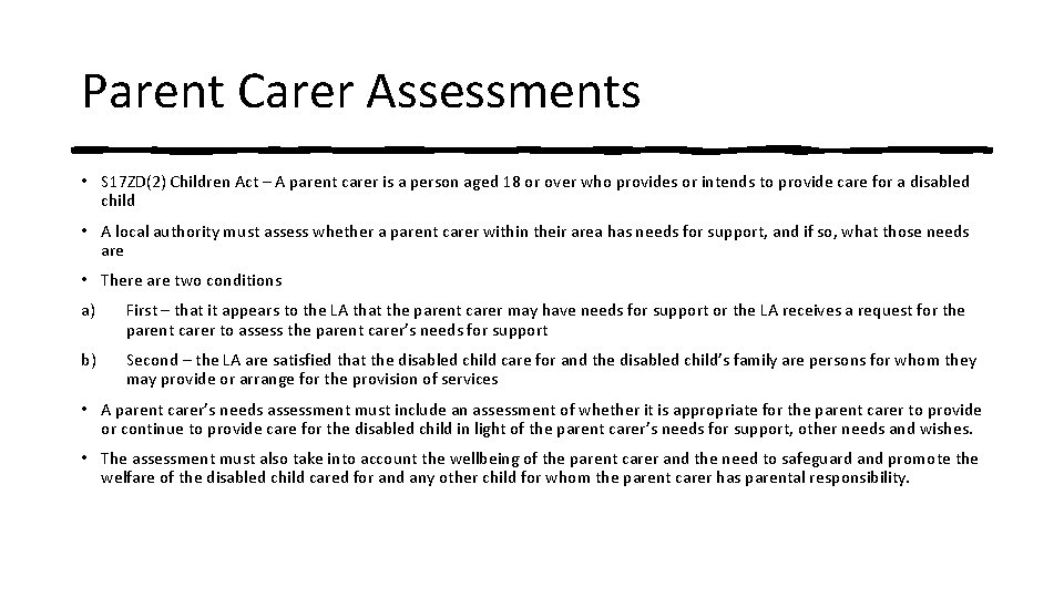 Parent Carer Assessments • S 17 ZD(2) Children Act – A parent carer is