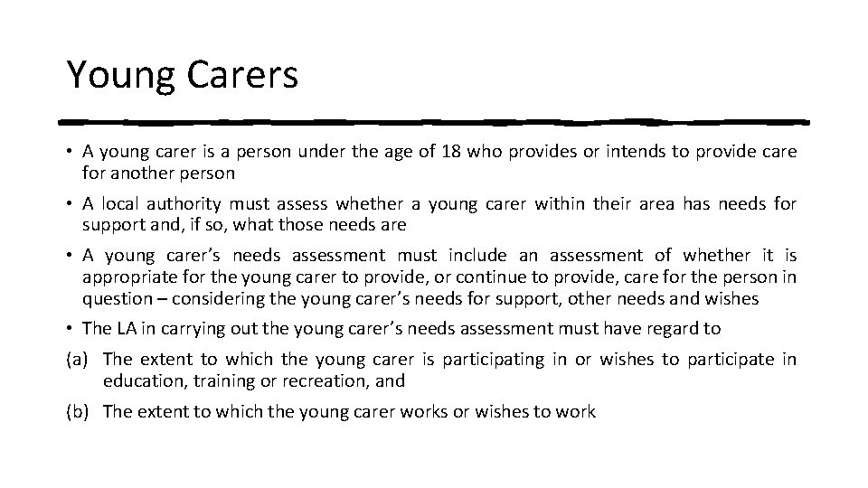 Young Carers • A young carer is a person under the age of 18