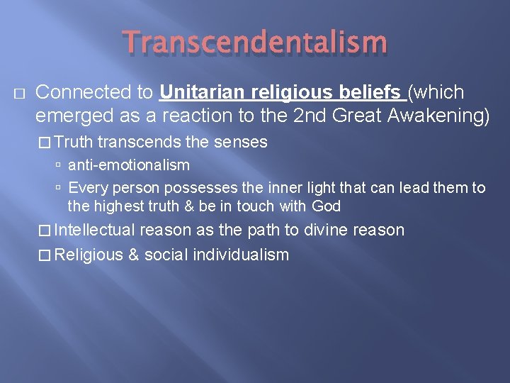 Transcendentalism � Connected to Unitarian religious beliefs (which emerged as a reaction to the