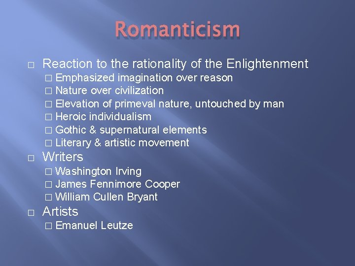 Romanticism � Reaction to the rationality of the Enlightenment � Emphasized imagination over reason