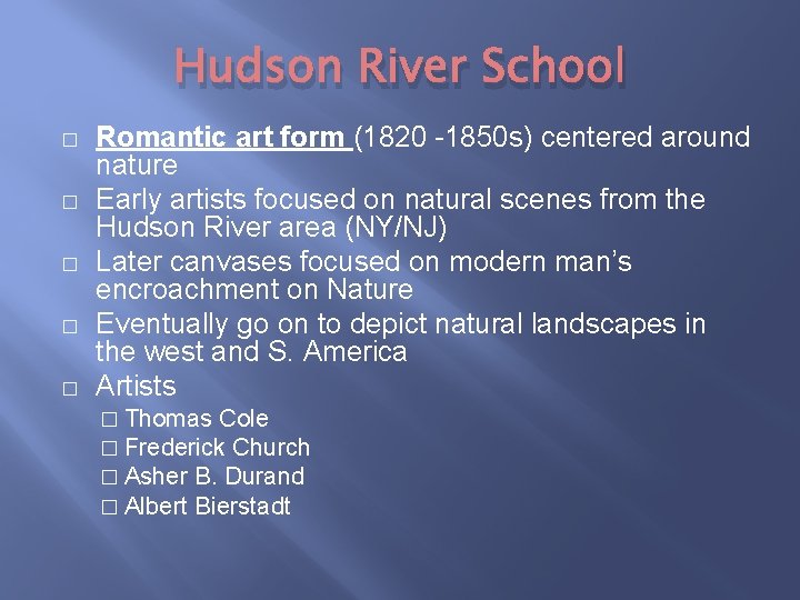 Hudson River School � � � Romantic art form (1820 -1850 s) centered around