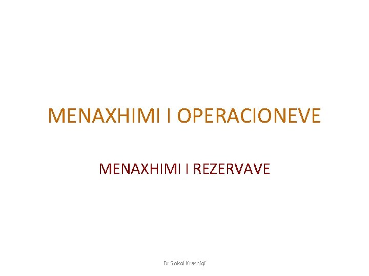MENAXHIMI I OPERACIONEVE MENAXHIMI I REZERVAVE Dr. Sokol Krasniqi 