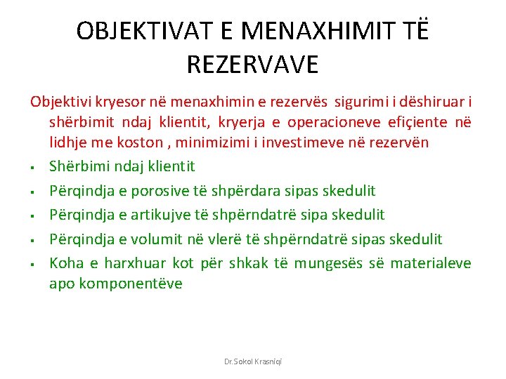 OBJEKTIVAT E MENAXHIMIT TË REZERVAVE Objektivi kryesor në menaxhimin e rezervës sigurimi i dëshiruar