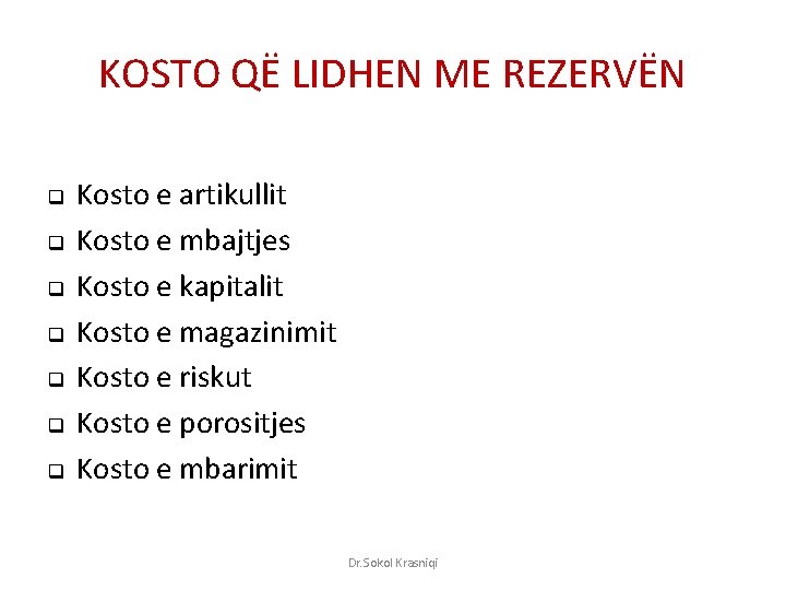 KOSTO QË LIDHEN ME REZERVËN q q q q Kosto e artikullit Kosto e