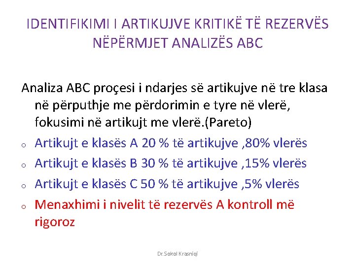 IDENTIFIKIMI I ARTIKUJVE KRITIKË TË REZERVËS NËPËRMJET ANALIZËS ABC Analiza ABC proçesi i ndarjes