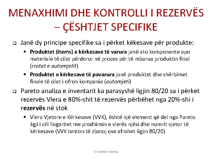 MENAXHIMI DHE KONTROLLI I REZERVËS – ÇËSHTJET SPECIFIKE q Janë dy principe specifike sa