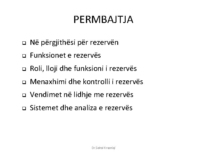 PERMBAJTJA q Në përgjithësi për rezervën q Funksionet e rezervës q Roli, lloji dhe