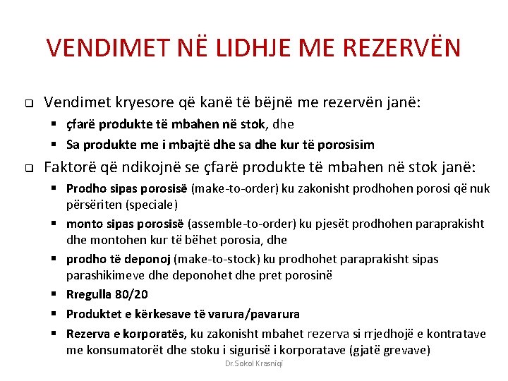 VENDIMET NË LIDHJE ME REZERVËN q Vendimet kryesore që kanë të bëjnë me rezervën