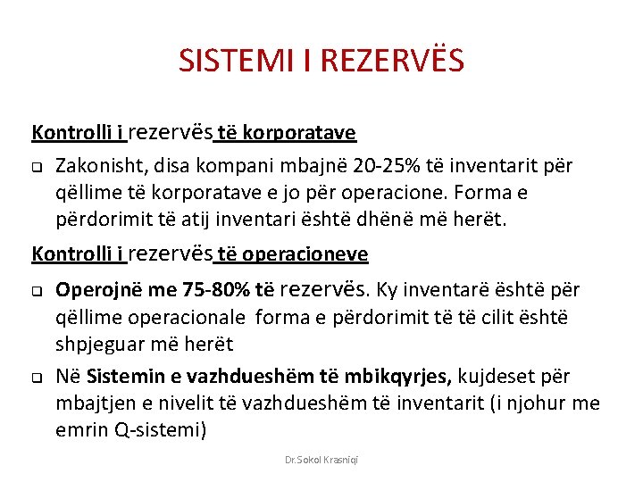 SISTEMI I REZERVËS Kontrolli i rezervës të korporatave q Zakonisht, disa kompani mbajnë 20