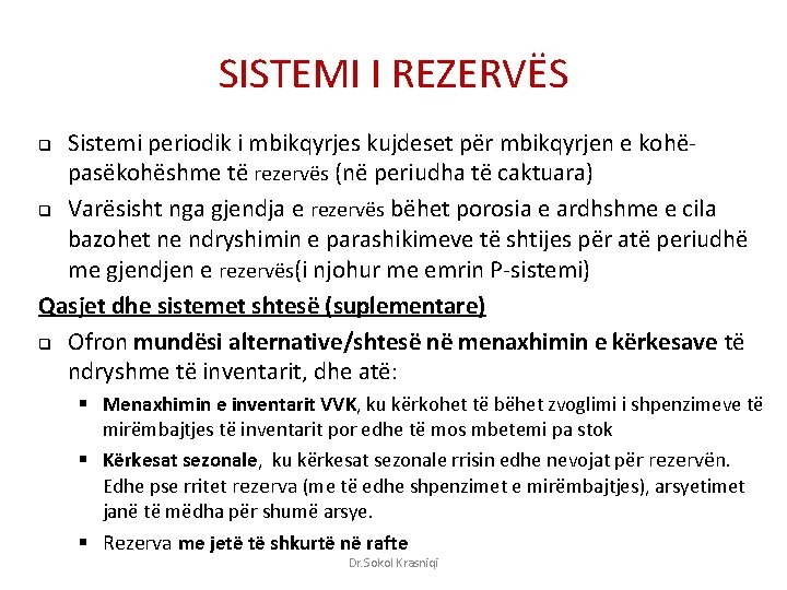 SISTEMI I REZERVËS Sistemi periodik i mbikqyrjes kujdeset për mbikqyrjen e kohëpasëkohëshme të rezervës