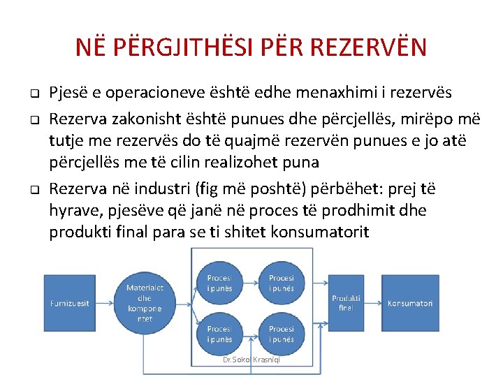 NË PËRGJITHËSI PËR REZERVËN q q q Pjesë e operacioneve është edhe menaxhimi i