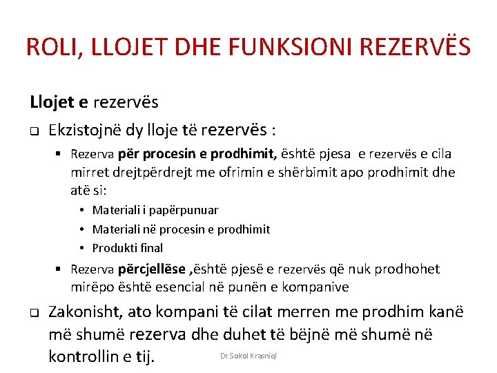 ROLI, LLOJET DHE FUNKSIONI REZERVËS Llojet e rezervës q Ekzistojnë dy lloje të rezervës