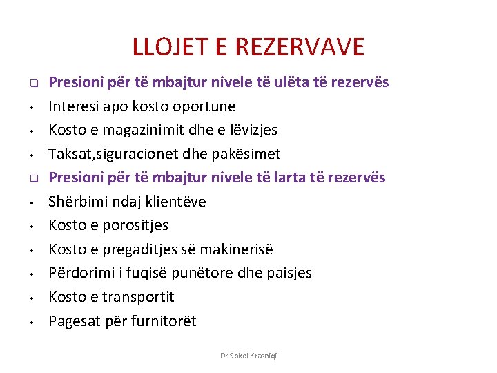 LLOJET E REZERVAVE q • • • Presioni për të mbajtur nivele të ulëta