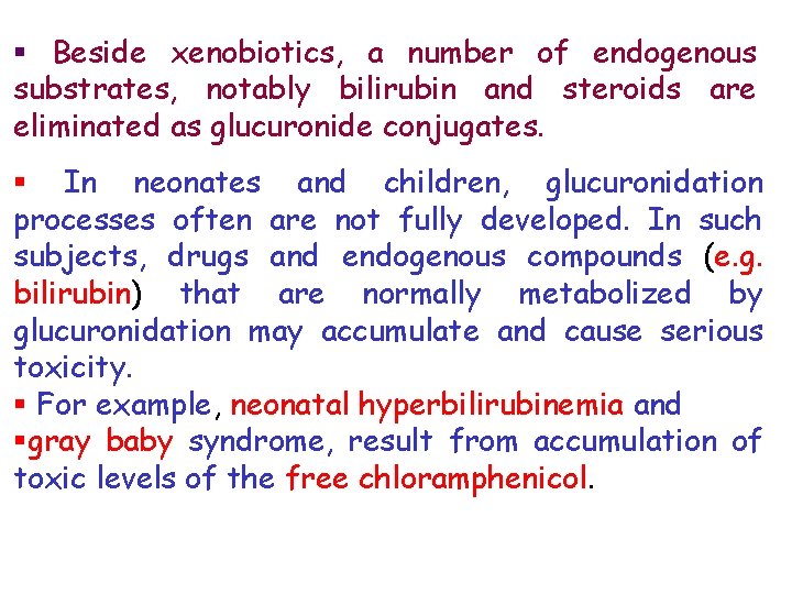 § Beside xenobiotics, a number of endogenous substrates, notably bilirubin and steroids are eliminated