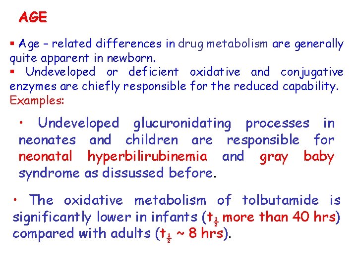 AGE § Age – related differences in drug metabolism are generally quite apparent in