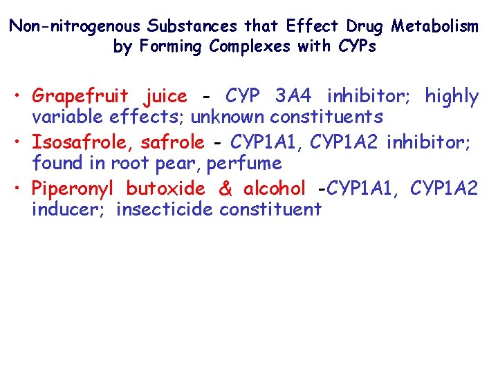 Non-nitrogenous Substances that Effect Drug Metabolism by Forming Complexes with CYPs • Grapefruit juice