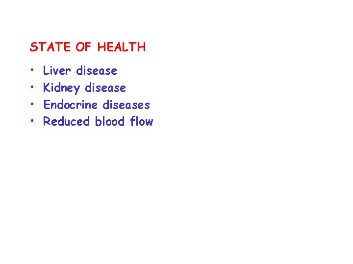 STATE OF HEALTH • • Liver disease Kidney disease Endocrine diseases Reduced blood flow
