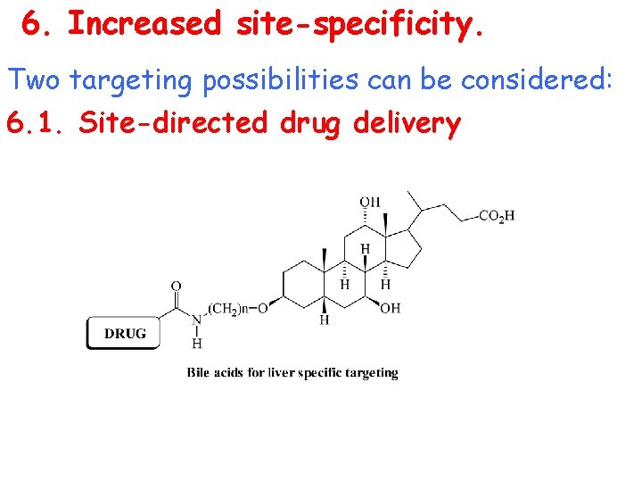 6. Increased site-specificity. Two targeting possibilities can be considered: 6. 1. Site-directed drug delivery