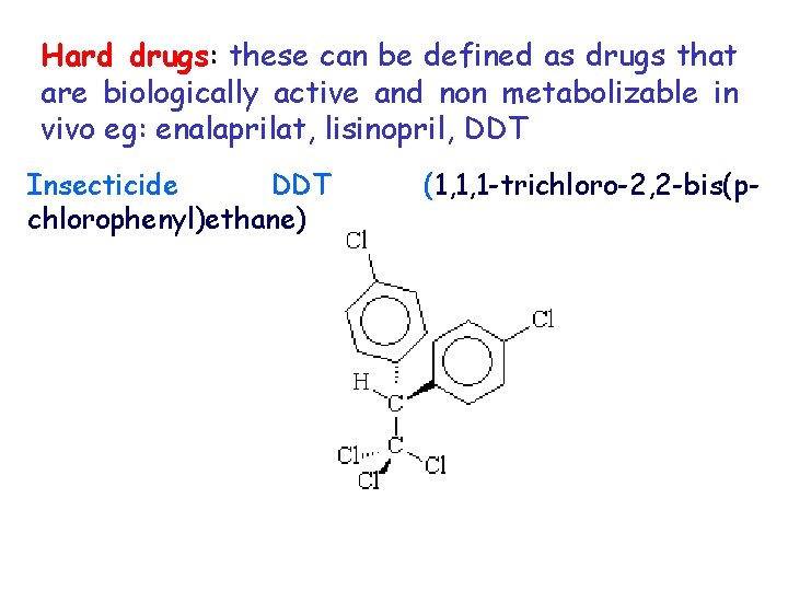 Hard drugs: these can be defined as drugs that are biologically active and non