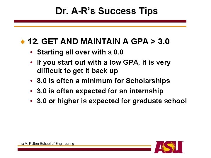 Dr. A-R’s Success Tips ¨ 12. GET AND MAINTAIN A GPA > 3. 0