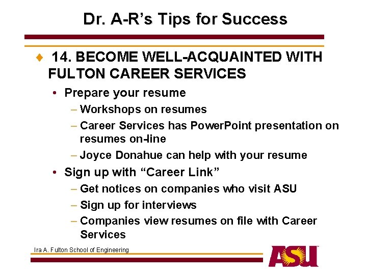 Dr. A-R’s Tips for Success ¨ 14. BECOME WELL-ACQUAINTED WITH FULTON CAREER SERVICES •