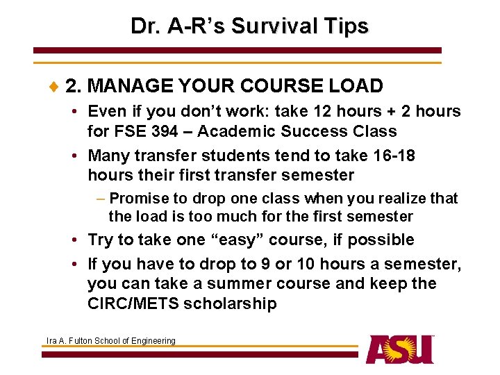 Dr. A-R’s Survival Tips ¨ 2. MANAGE YOUR COURSE LOAD • Even if you