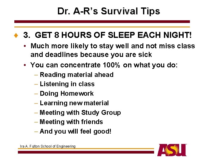 Dr. A-R’s Survival Tips ¨ 3. GET 8 HOURS OF SLEEP EACH NIGHT! •