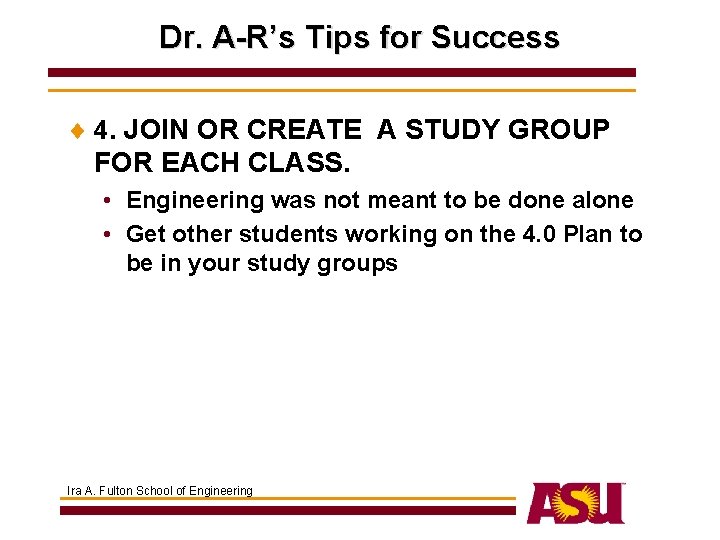 Dr. A-R’s Tips for Success ¨ 4. JOIN OR CREATE A STUDY GROUP FOR