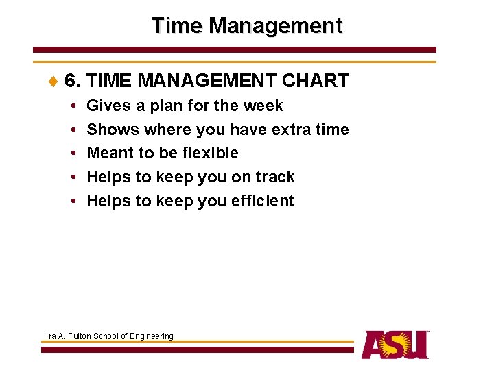 Time Management ¨ 6. TIME MANAGEMENT CHART • • • Gives a plan for