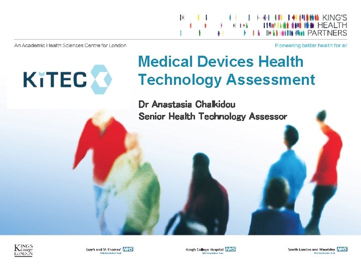 Medical Devices Health Technology Assessment Dr Anastasia Chalkidou Senior Health Technology Assessor 