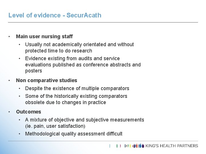 Level of evidence - Secur. Acath • Main user nursing staff • Usually not