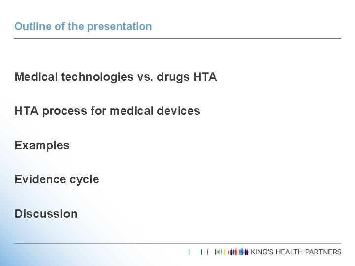 Outline of the presentation Medical technologies vs. drugs HTA process for medical devices Examples