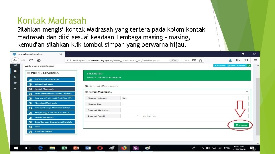 Kontak Madrasah Silahkan mengisi kontak Madrasah yang tertera pada kolom kontak madrasah dan diisi