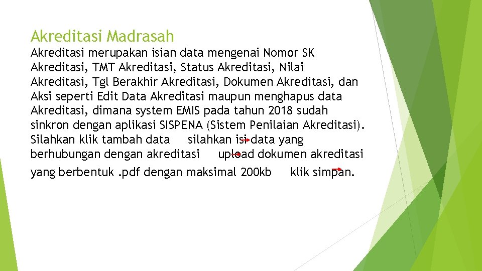 Akreditasi Madrasah Akreditasi merupakan isian data mengenai Nomor SK Akreditasi, TMT Akreditasi, Status Akreditasi,