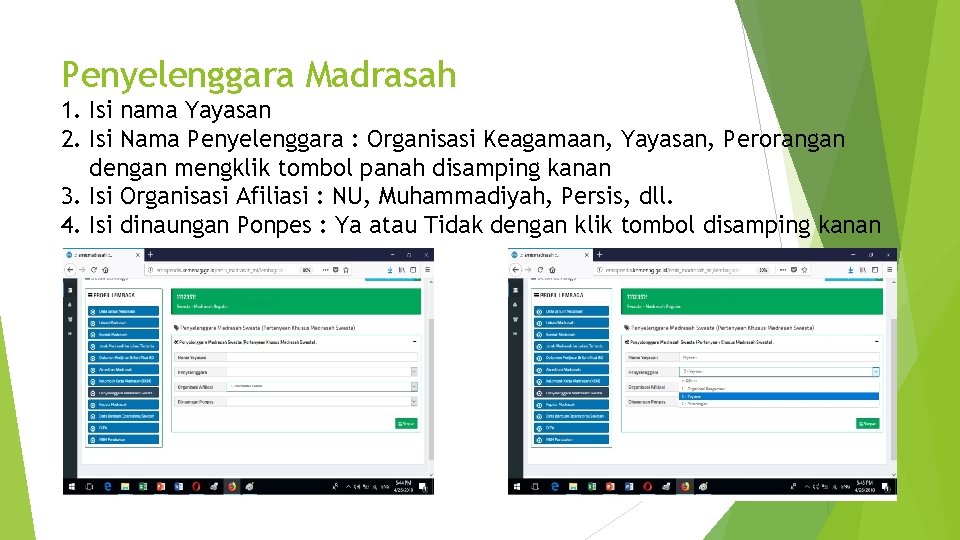 Penyelenggara Madrasah 1. Isi nama Yayasan 2. Isi Nama Penyelenggara : Organisasi Keagamaan, Yayasan,