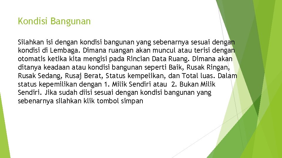 Kondisi Bangunan Silahkan isi dengan kondisi bangunan yang sebenarnya sesuai dengan kondisi di Lembaga.