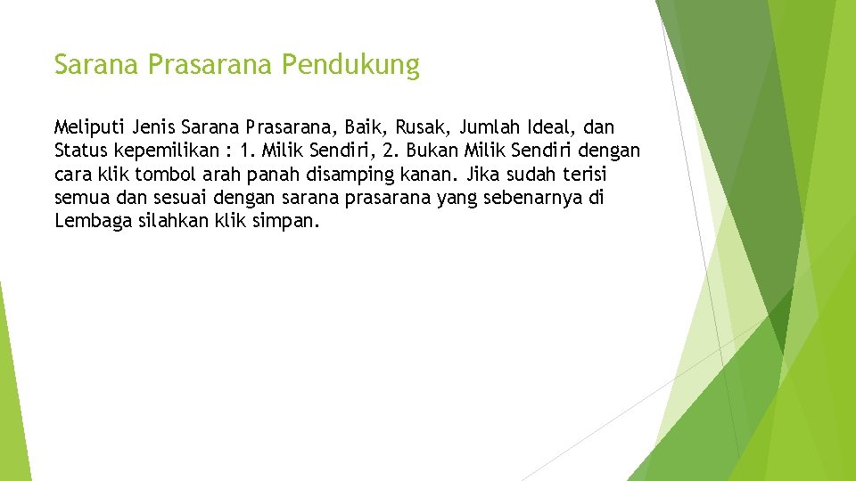 Sarana Prasarana Pendukung Meliputi Jenis Sarana Prasarana, Baik, Rusak, Jumlah Ideal, dan Status kepemilikan