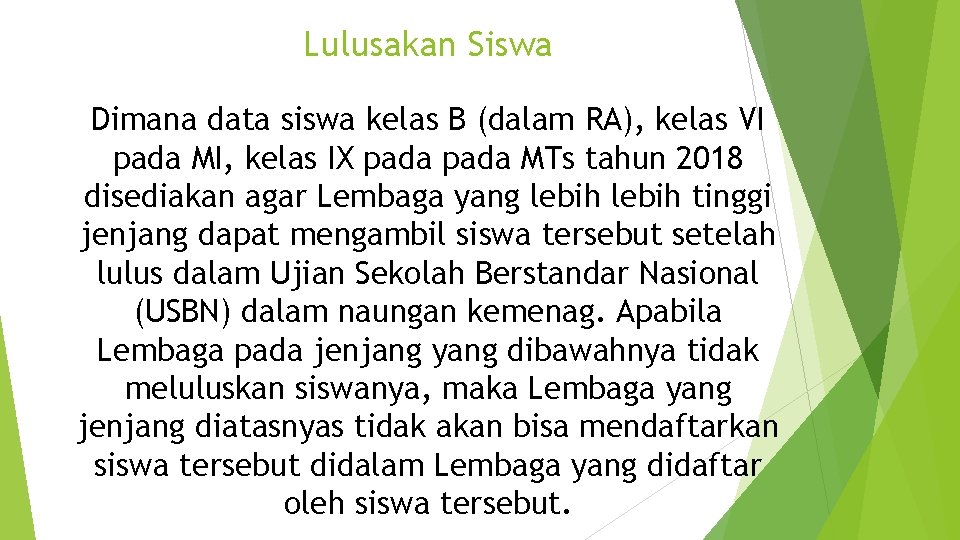 Lulusakan Siswa Dimana data siswa kelas B (dalam RA), kelas VI pada MI, kelas