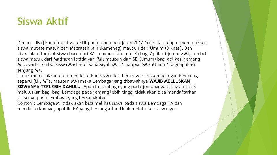 Siswa Aktif Dimana disajikan data siswa aktif pada tahun pelajaran 2017 -2018. kita dapat