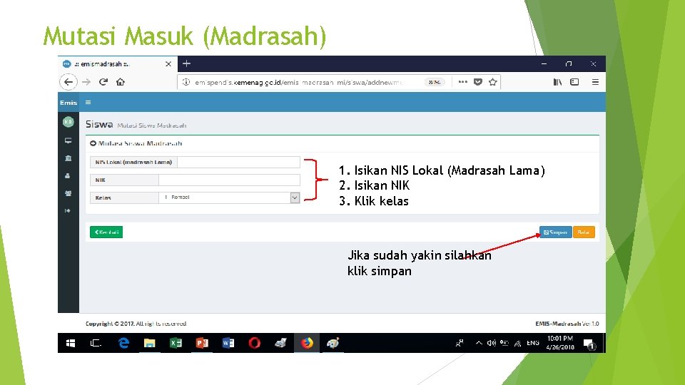 Mutasi Masuk (Madrasah) 1. Isikan NIS Lokal (Madrasah Lama) 2. Isikan NIK 3. Klik