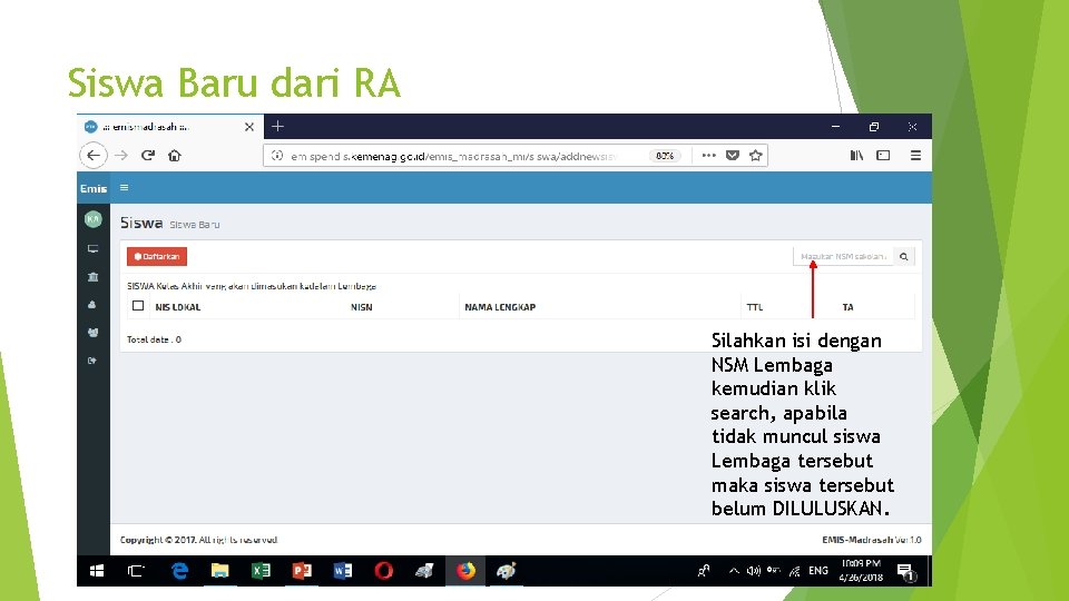 Siswa Baru dari RA Silahkan isi dengan NSM Lembaga kemudian klik search, apabila tidak