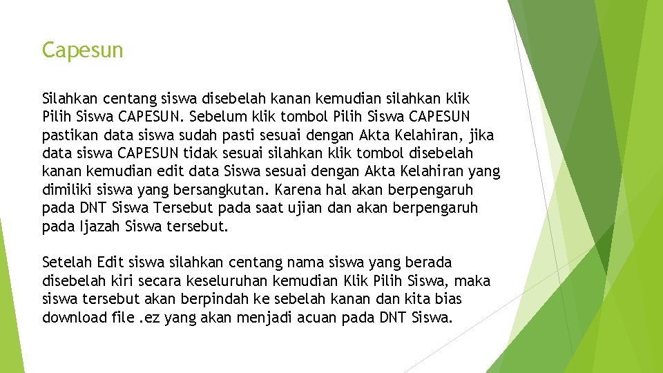 Capesun Silahkan centang siswa disebelah kanan kemudian silahkan klik Pilih Siswa CAPESUN. Sebelum klik