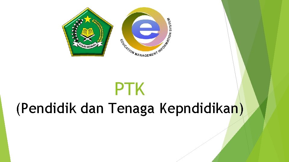 PTK (Pendidik dan Tenaga Kepndidikan) 