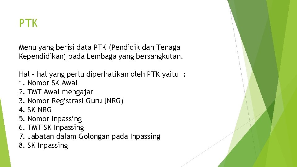 PTK Menu yang berisi data PTK (Pendidik dan Tenaga Kependidikan) pada Lembaga yang bersangkutan.