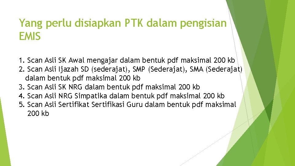 Yang perlu disiapkan PTK dalam pengisian EMIS 1. Scan Asli SK Awal mengajar dalam