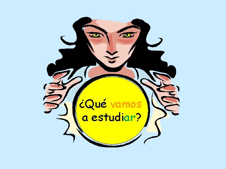 ¿Qué vamos a estudiar? 