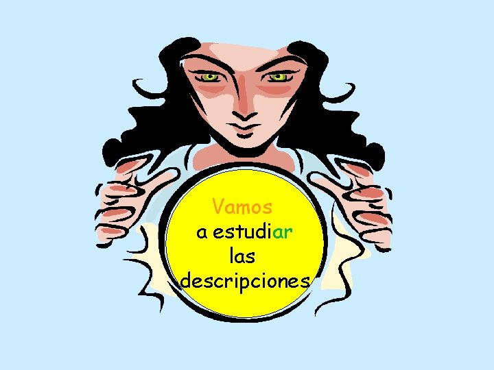 Vamos ¿Qué vamos a estudiar las a estudiar? descripciones 
