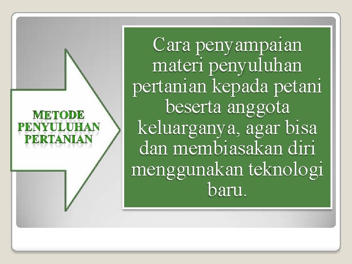 Cara penyampaian materi penyuluhan pertanian kepada petani beserta anggota keluarganya, agar bisa dan membiasakan