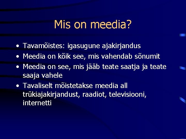 Mis on meedia? • Tavamõistes: igasugune ajakirjandus • Meedia on kõik see, mis vahendab